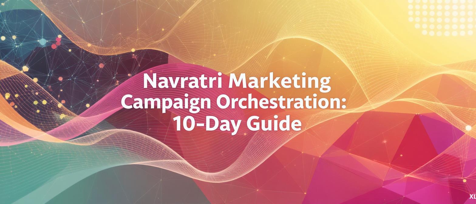 Navratri Marketing Campaign Orchestration: 10-Day Guide