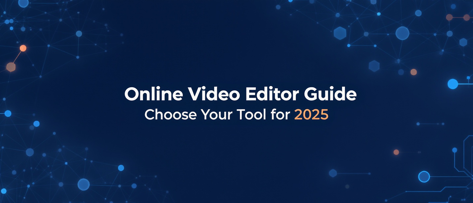 Online Video Editor Guide: Choose the Best Tool for 2025