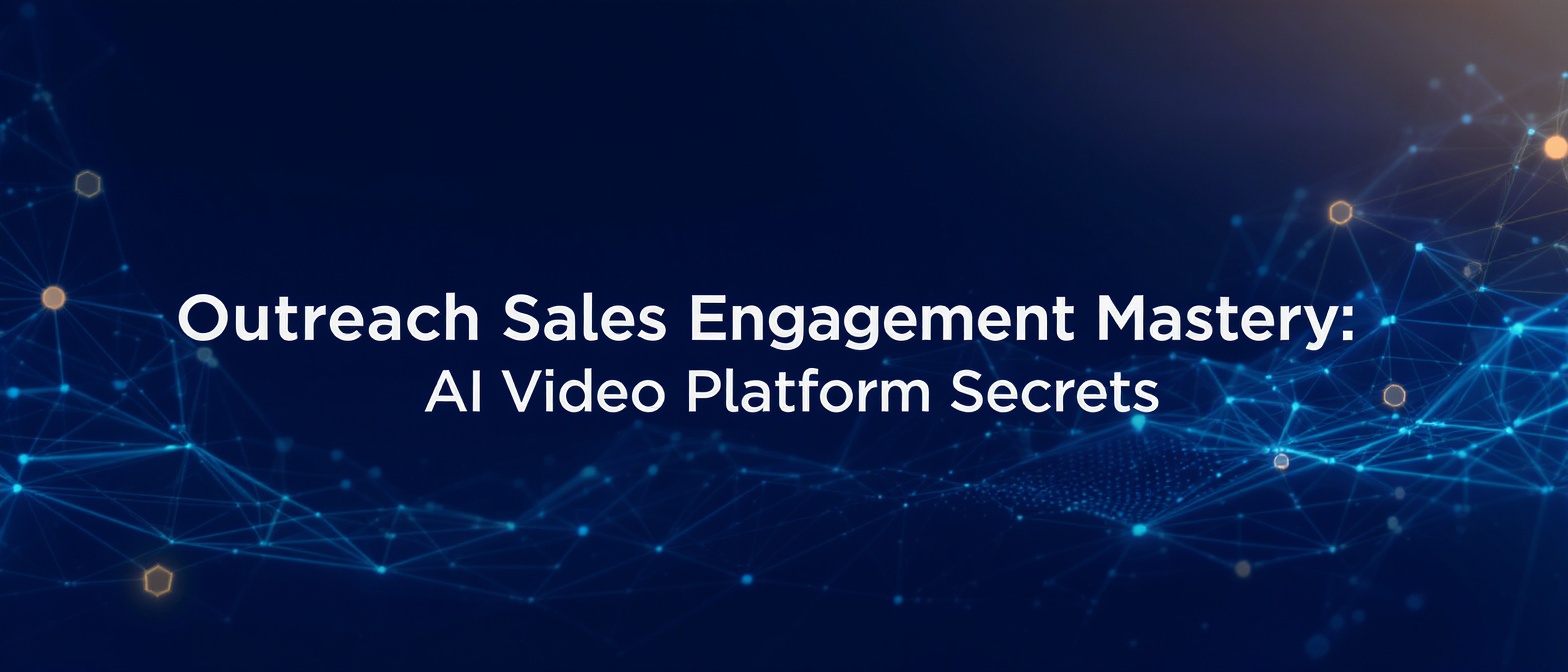 Outreach Sales Engagement Mastery: AI Video Platform Secrets