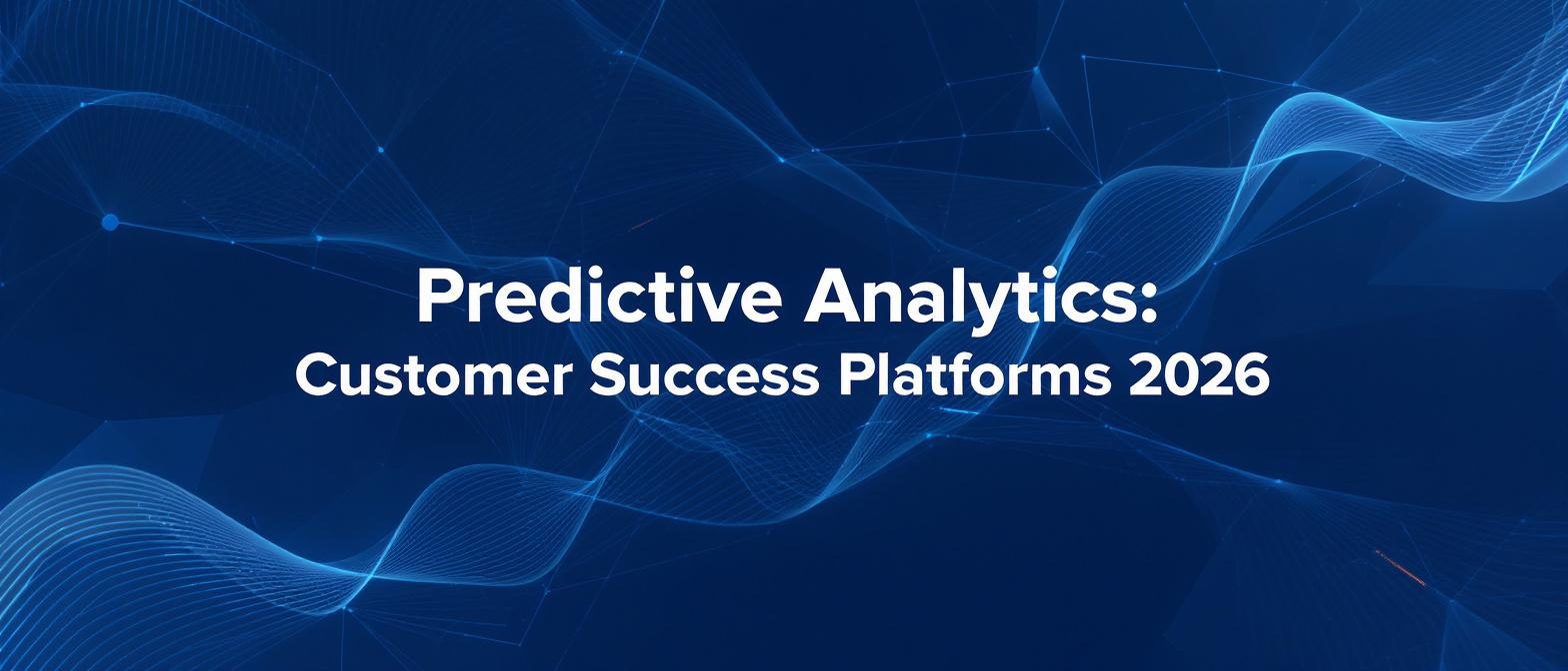 Predictive Analytics Customer Success Platforms 2026