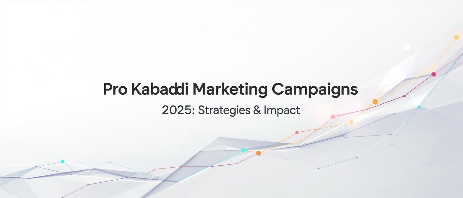 Pro Kabaddi Marketing Campaigns 2025: Strategies & Impact