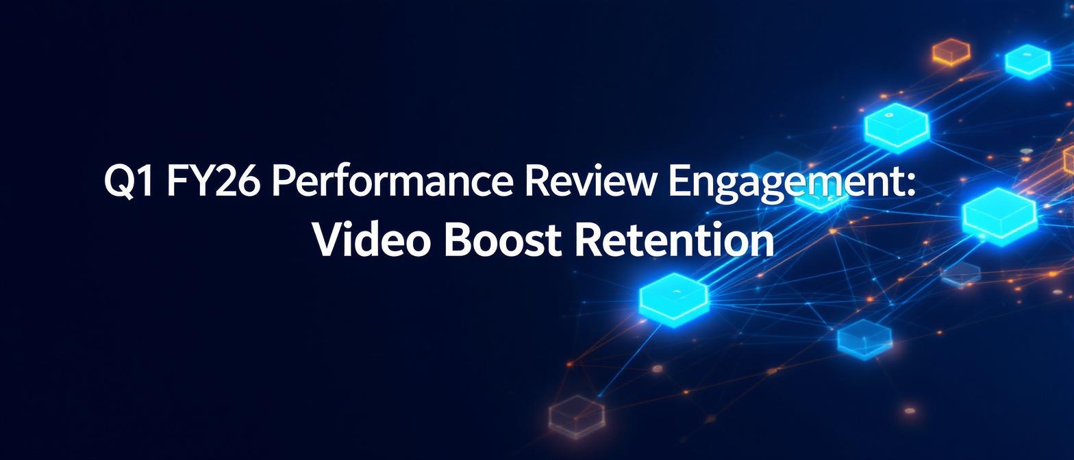 Q1 FY26 Performance Review Engagement: Video Boost Retention