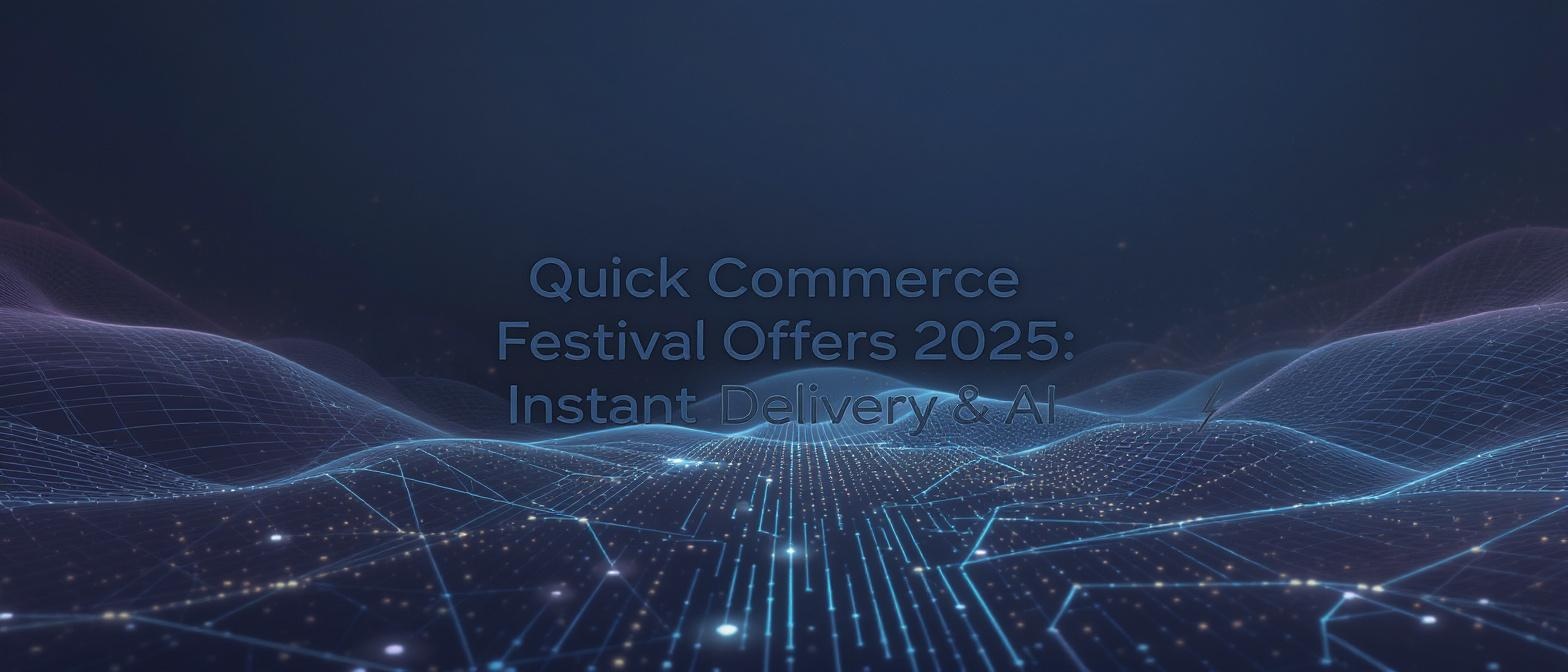 Quick Commerce Festival Offers 2025: Instant Delivery & AI