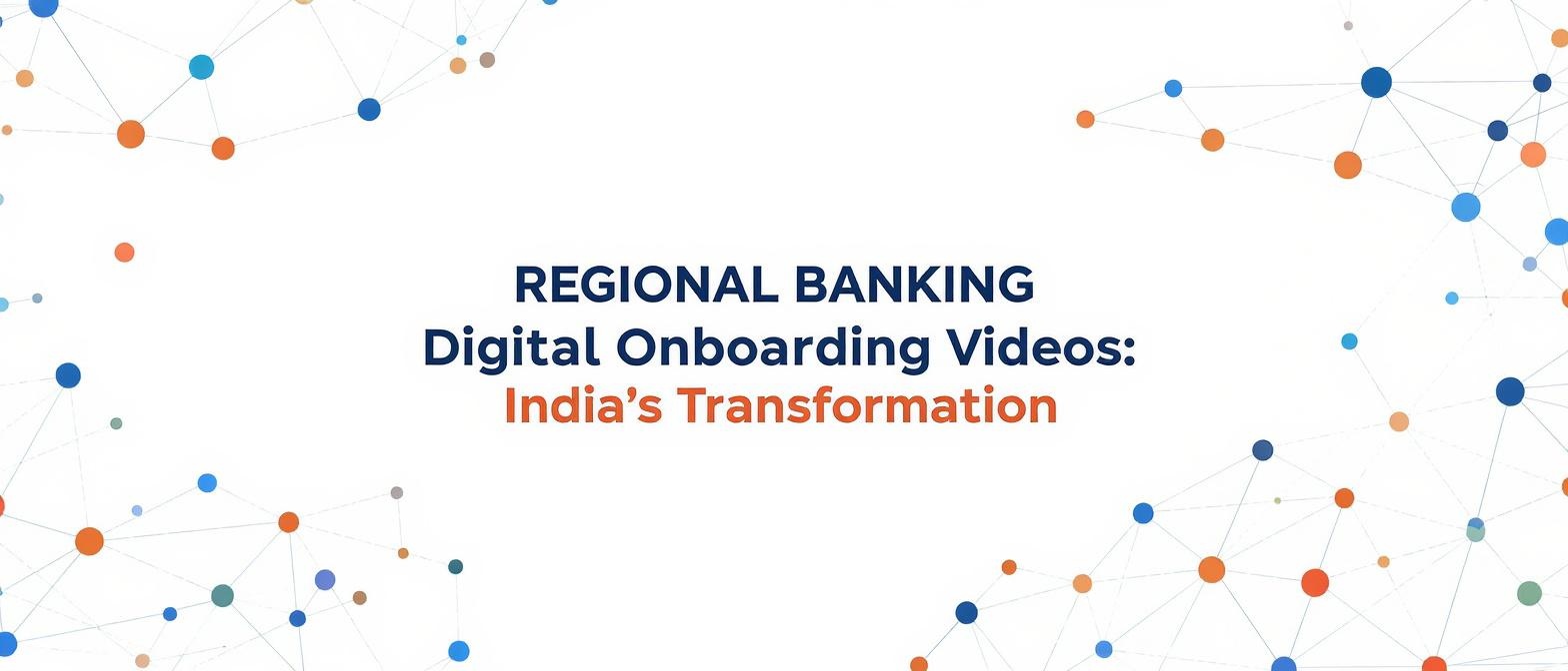 Regional Banking Digital Onboarding Videos: India's Transformation