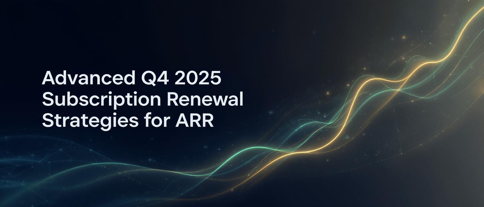 Advanced Q4 2025 Subscription Renewal Strategies for ARR