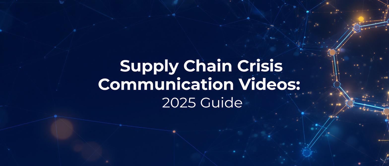 Supply Chain Crisis Communication Videos: 2025 Guide