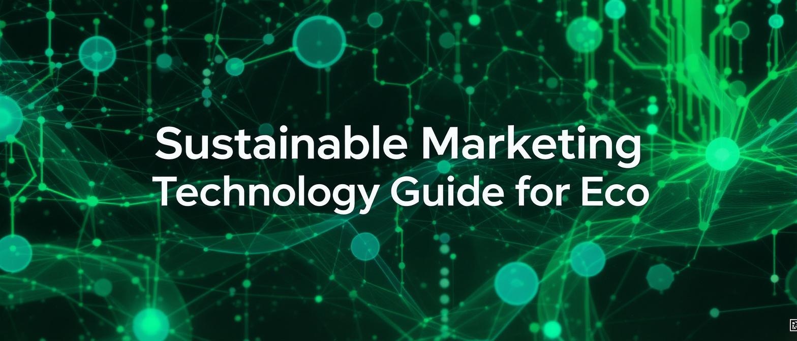 Sustainable Marketing Technology Solutions Guide for Eco