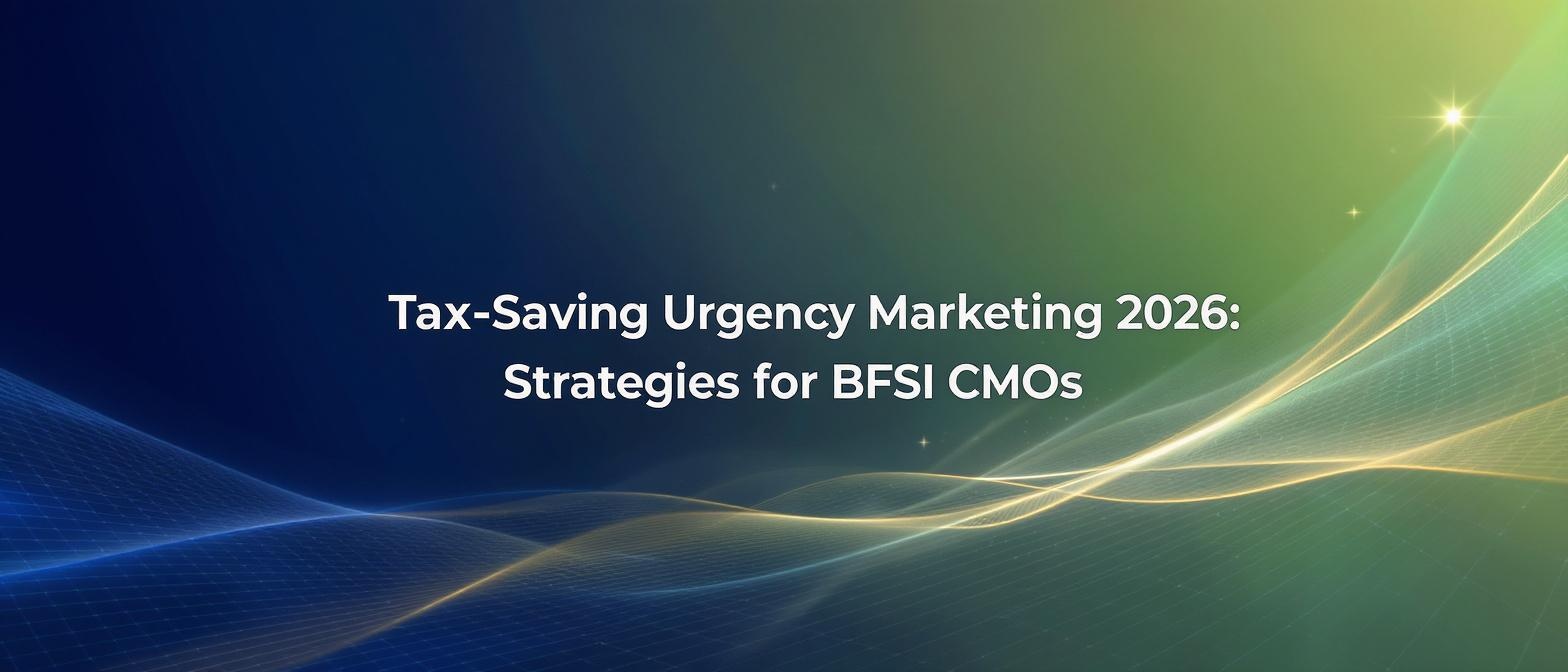 Tax Saving Urgency Marketing 2026: Strategies for BFSI CMOs
