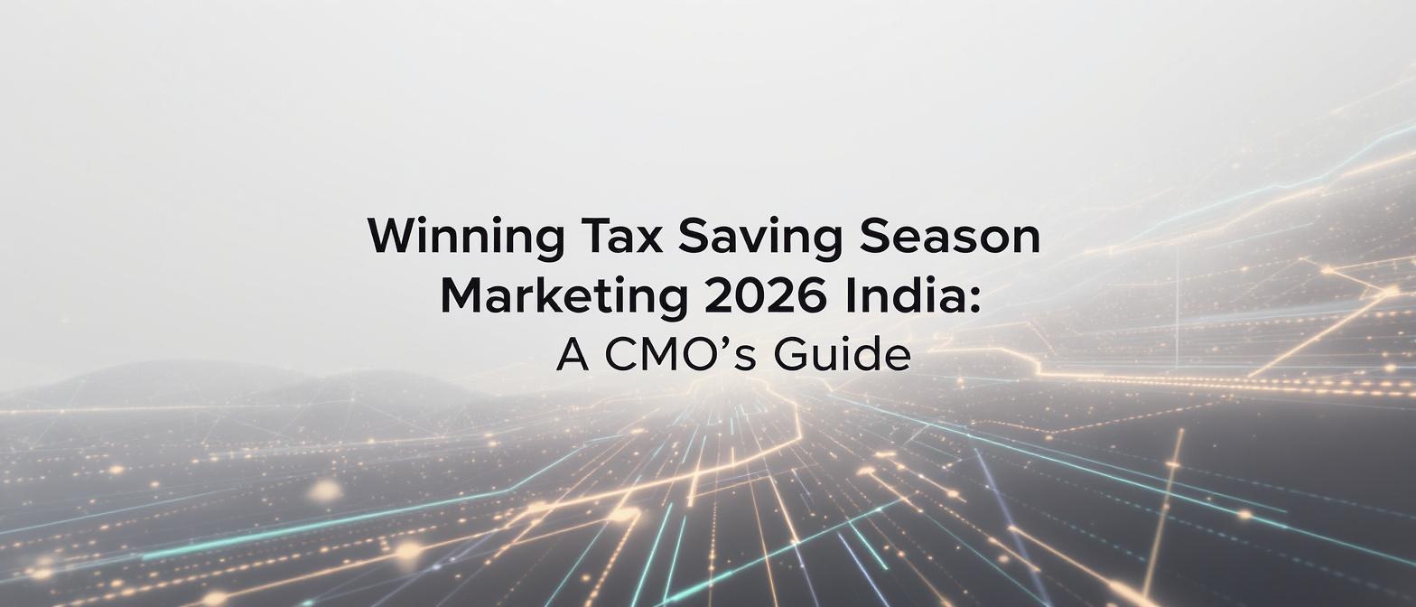 Winning Tax Saving Season Marketing 2026 India: A CMO's Guide
