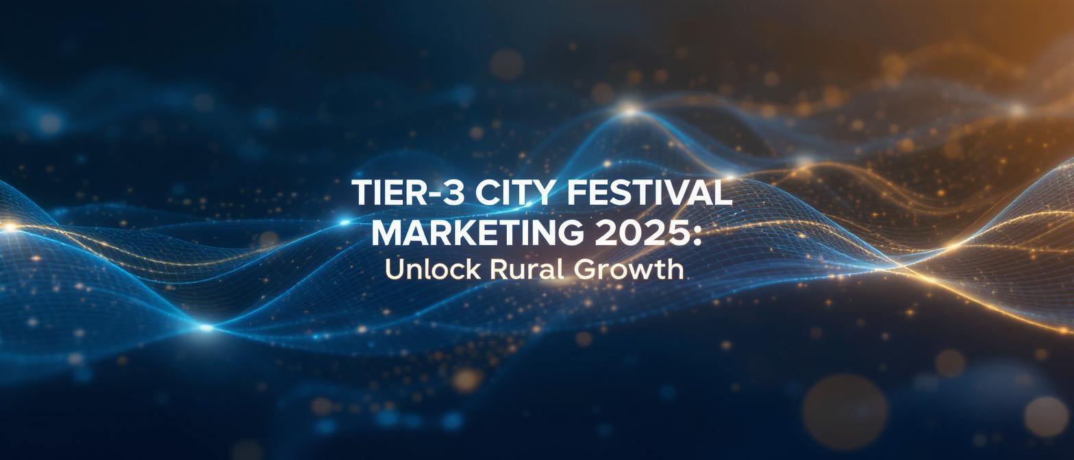 Tier-3 City Festival Marketing 2025: Unlock Rural Growth