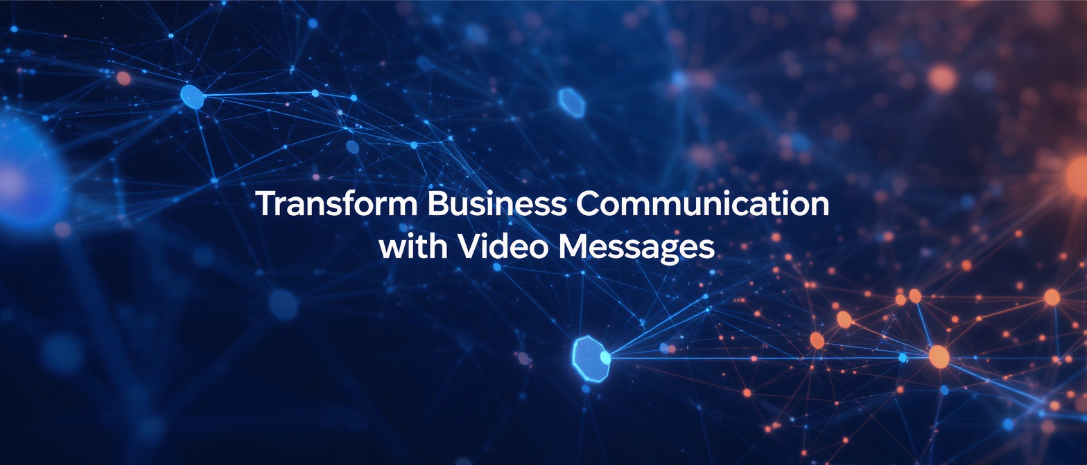 Transform Business Communication with Video Messages