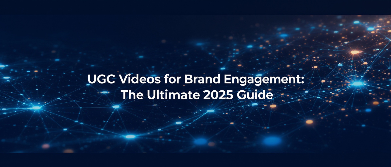 UGC Videos for Brand Engagement: The Ultimate 2025 Guide