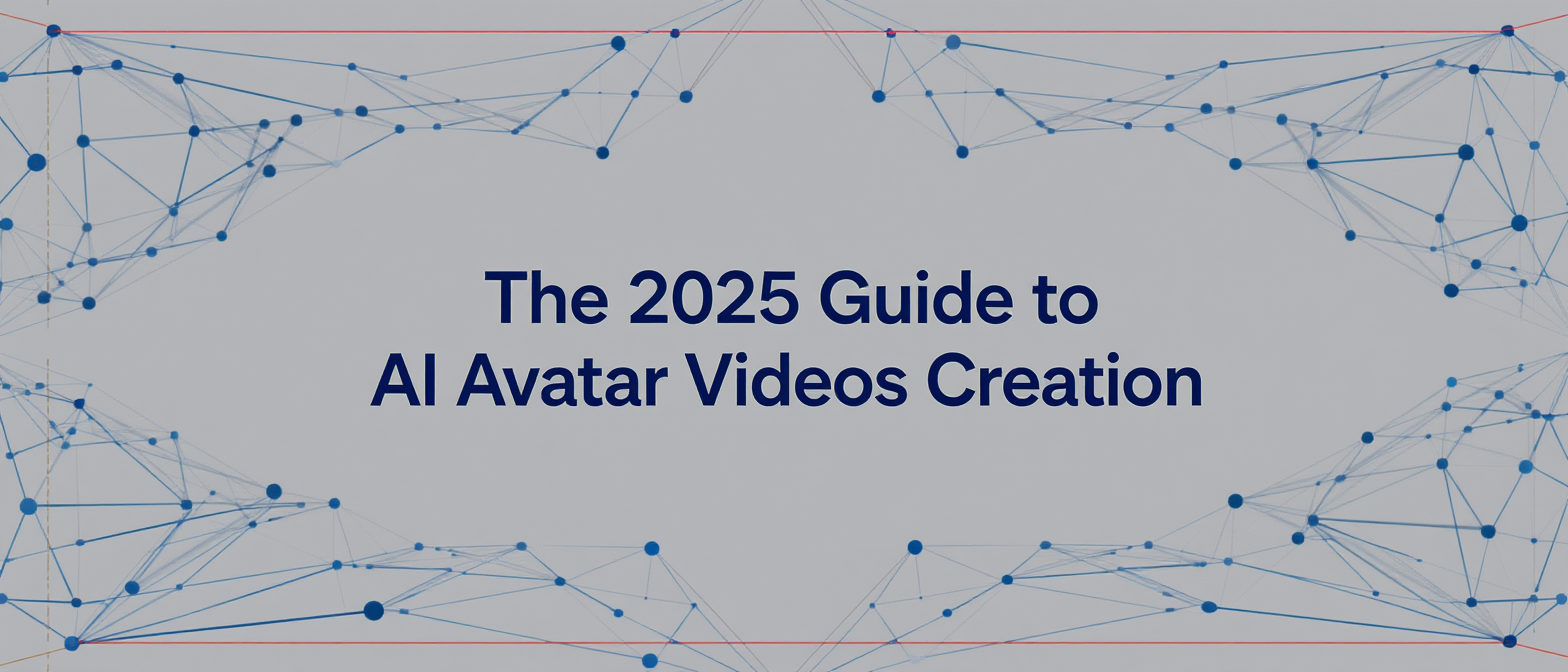 The Ultimate 2025 Guide to Talking Avatar Videos Creation