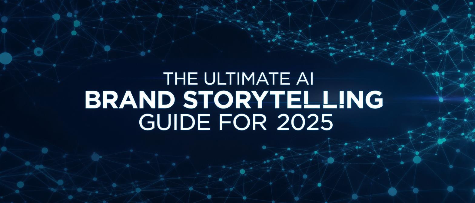 The Ultimate AI Brand Storytelling Guide and ROI for 2025