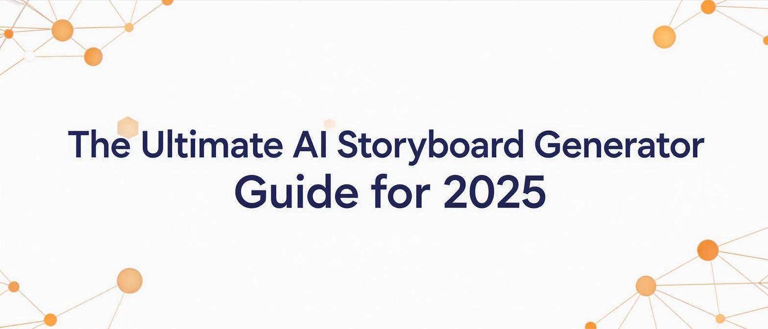 The Ultimate AI Storyboard Generator Guide for 2025