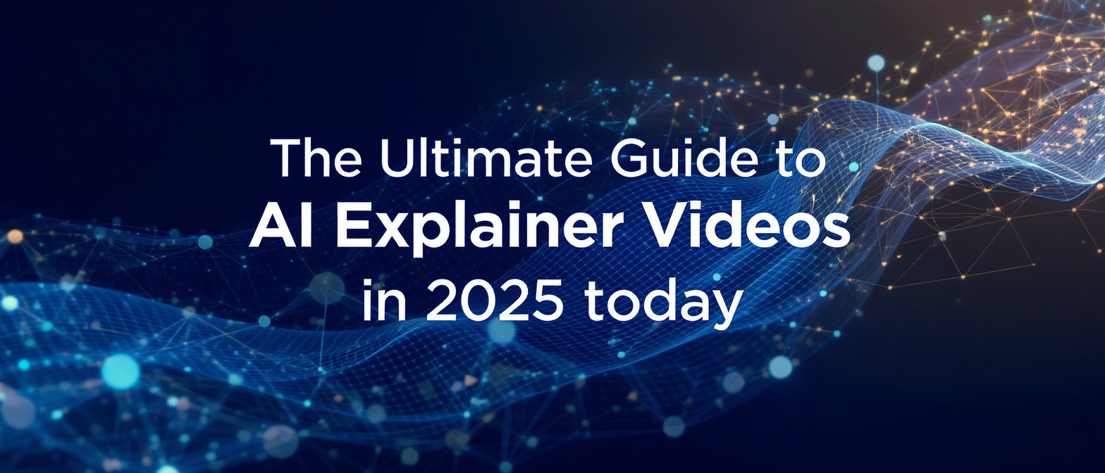 The Ultimate Guide to AI Explainer Videos in 2025 today