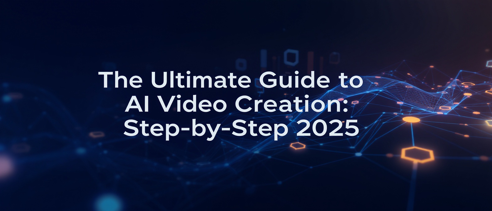 The Ultimate Guide to AI Video Creation: Step-by-Step 2025