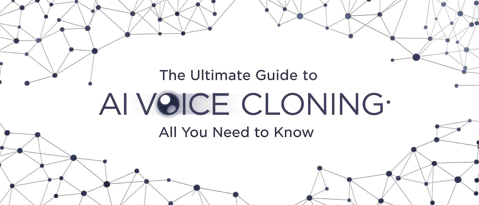 The Ultimate Guide to AI Voice Cloning: All You Need to Know