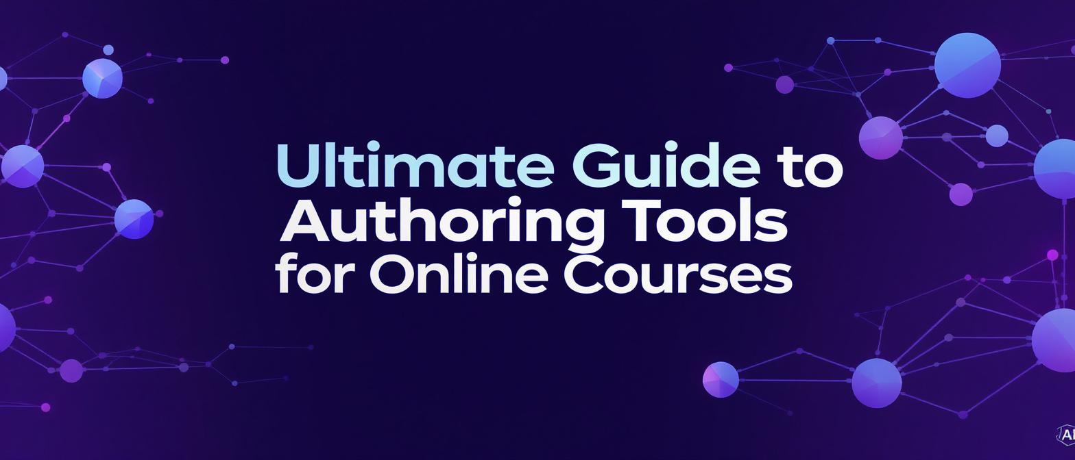 Ultimate Guide to Authoring Tools for Online Courses