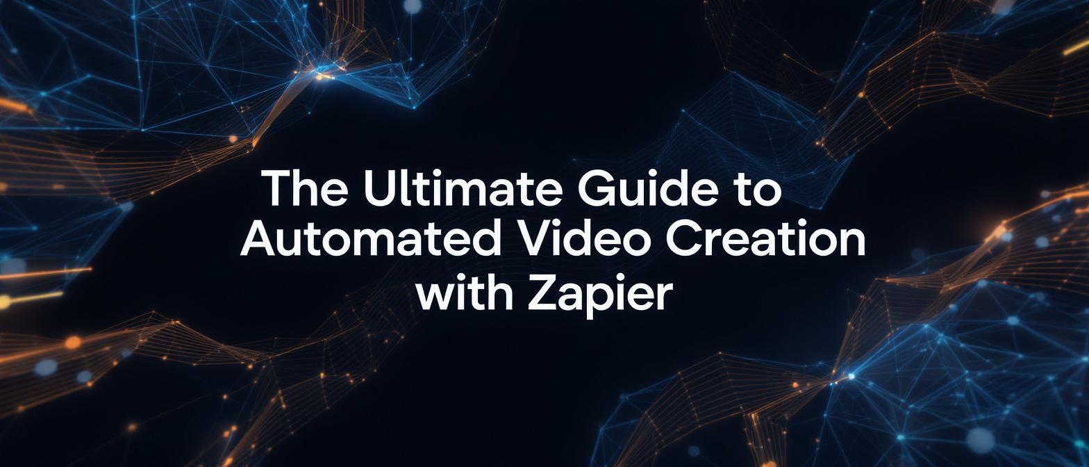 The Ultimate Guide to Automated Video Creation with Zapier