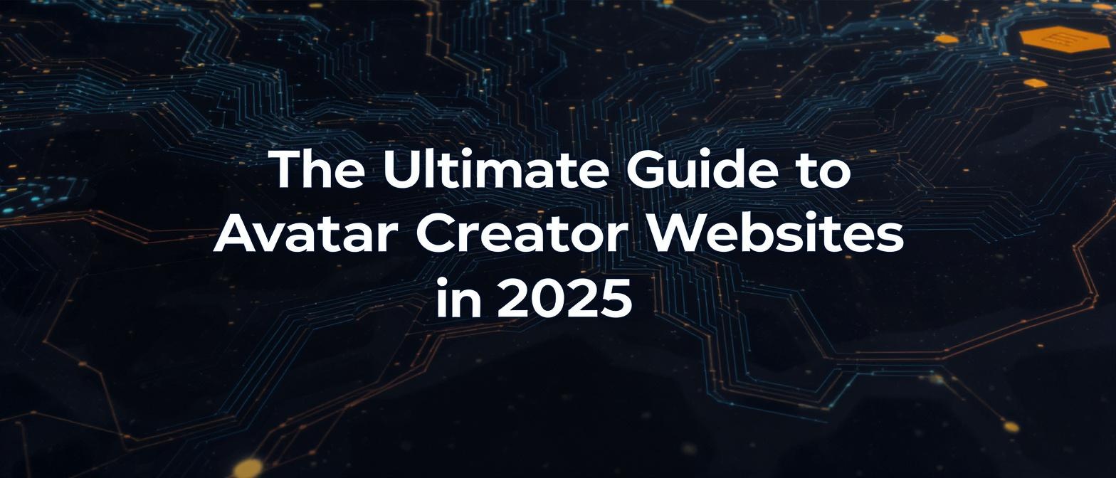 The Ultimate Guide to Avatar Creator Websites in 2025