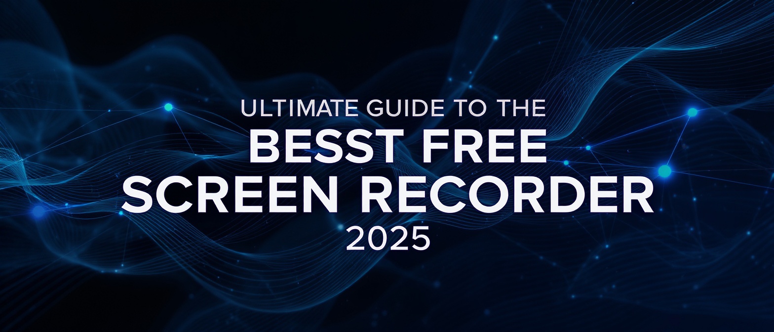 Ultimate Guide to the Best Free Screen Recorder 2025