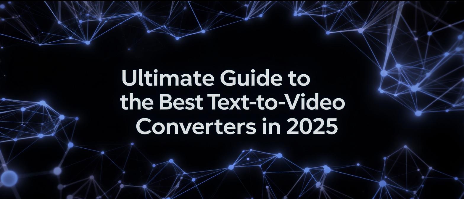 Ultimate Guide to the Best Text-to-Video Converters in 2025