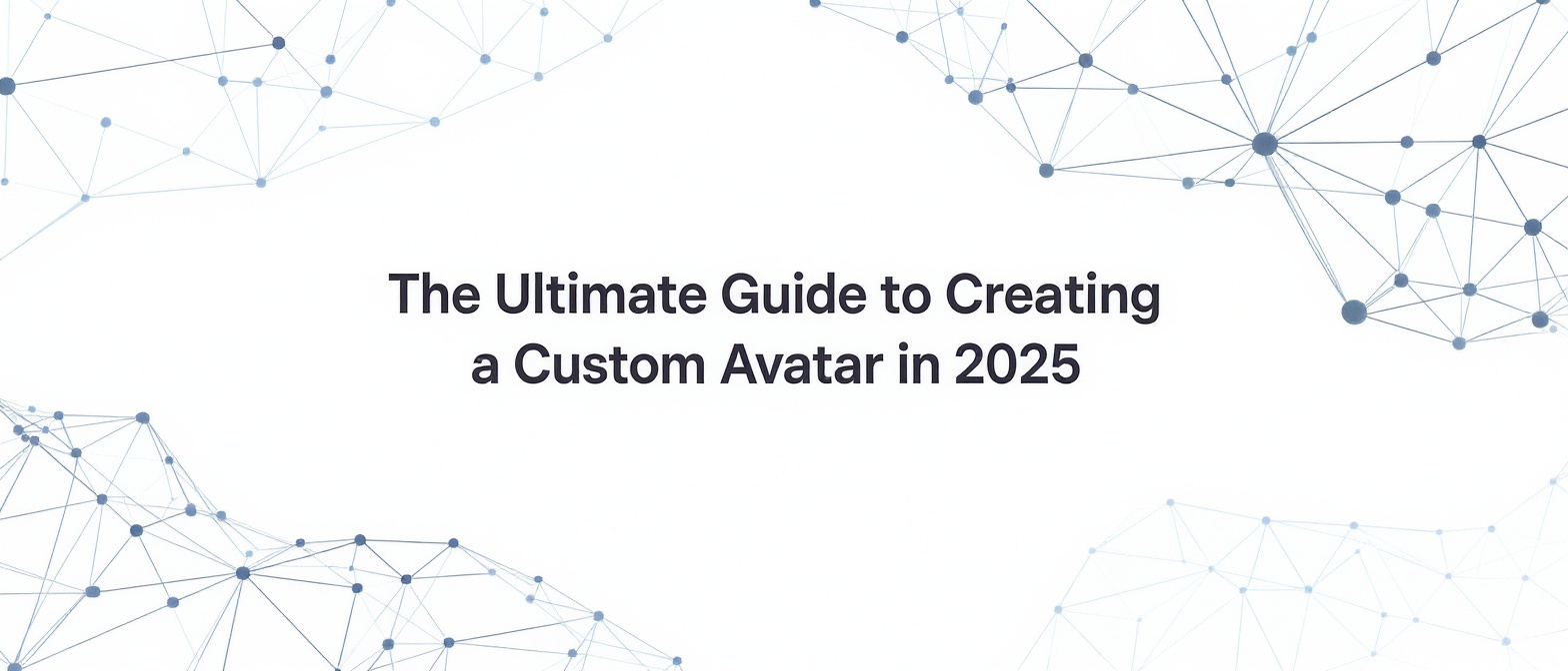 The Ultimate Guide to Creating a Custom Avatar in 2025