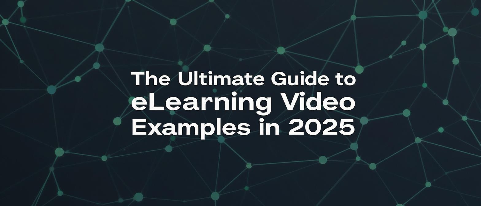 The Ultimate Guide to eLearning Video Examples in 2025