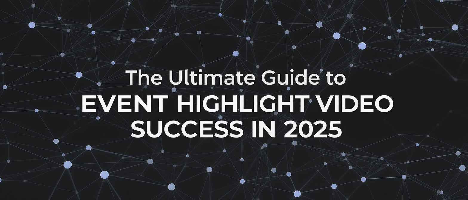 The Ultimate Guide to Event Highlight Video Success in 2025