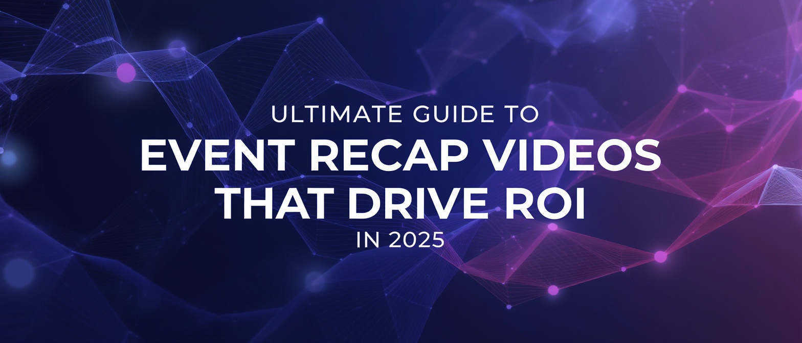 Ultimate Guide to Event Recap Videos That Drive ROI in 2025