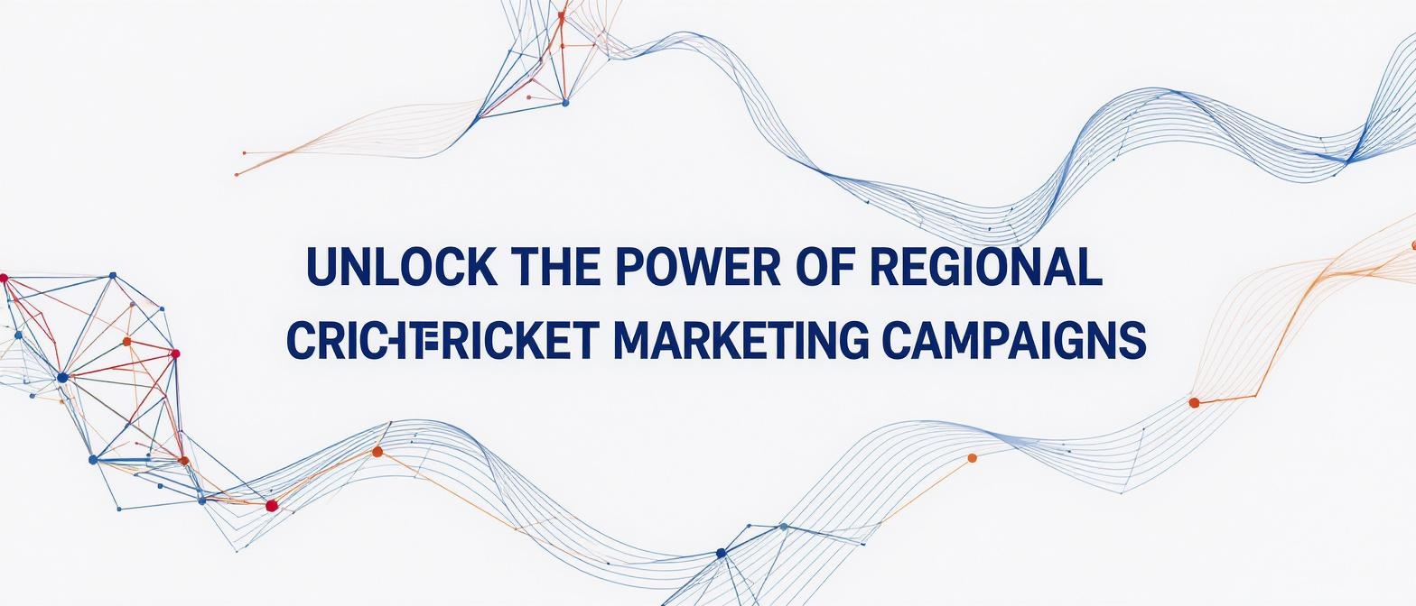 Unlock the Power of Regional Cricket Marketing Campaigns
