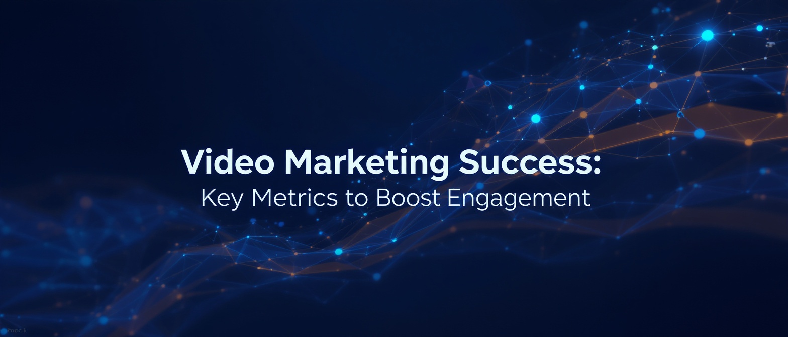 Video Marketing Success: Key Metrics to Boost Engagement
