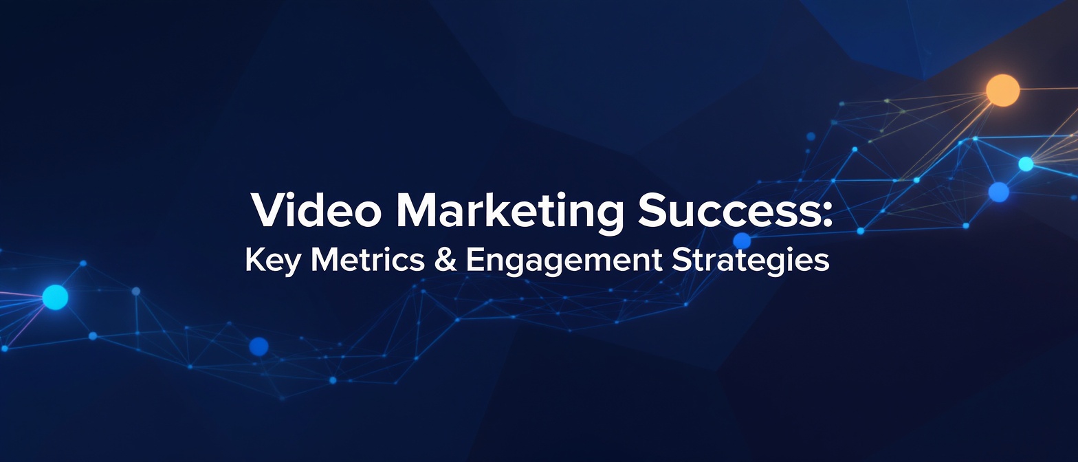 Video Marketing Success: Key Metrics & Engagement Strategies