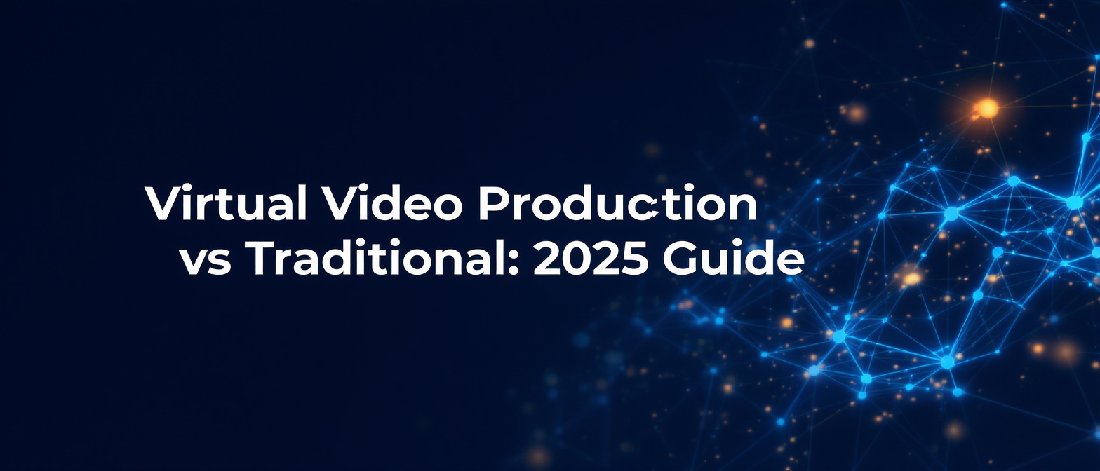 Virtual Video Production vs Traditional: 2025 Guide