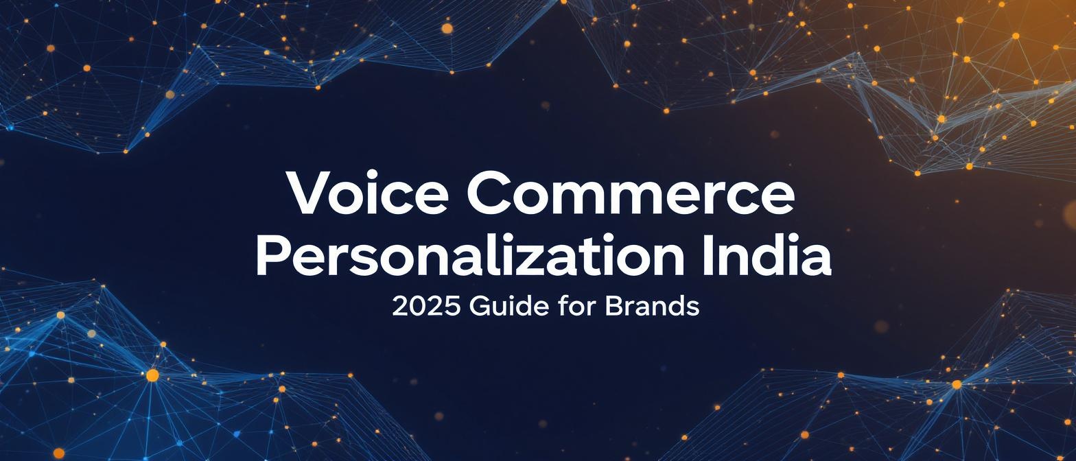 Voice Commerce Personalization India: 2025 Guide for Brands