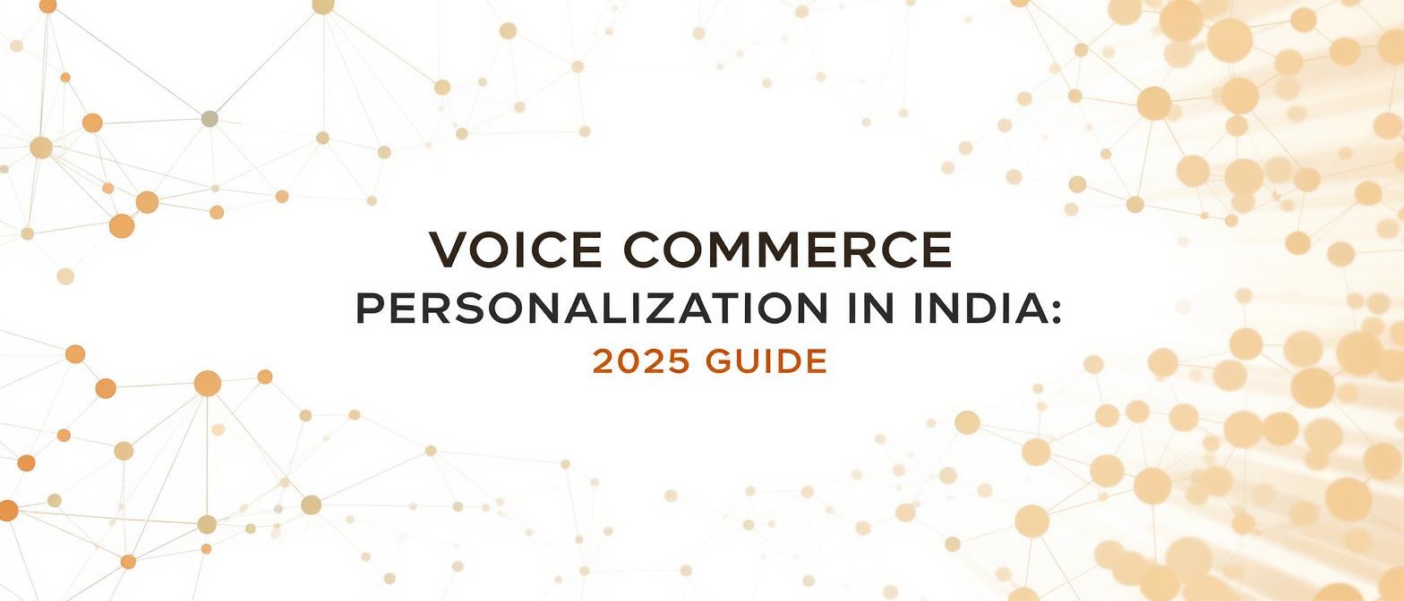 Voice Commerce Personalization in India: The 2025 Guide