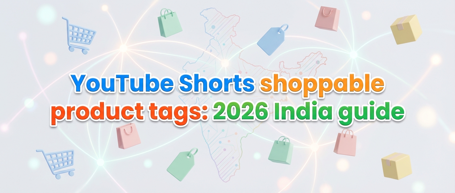 YouTube Shorts shoppable product tags: 2026 India guide