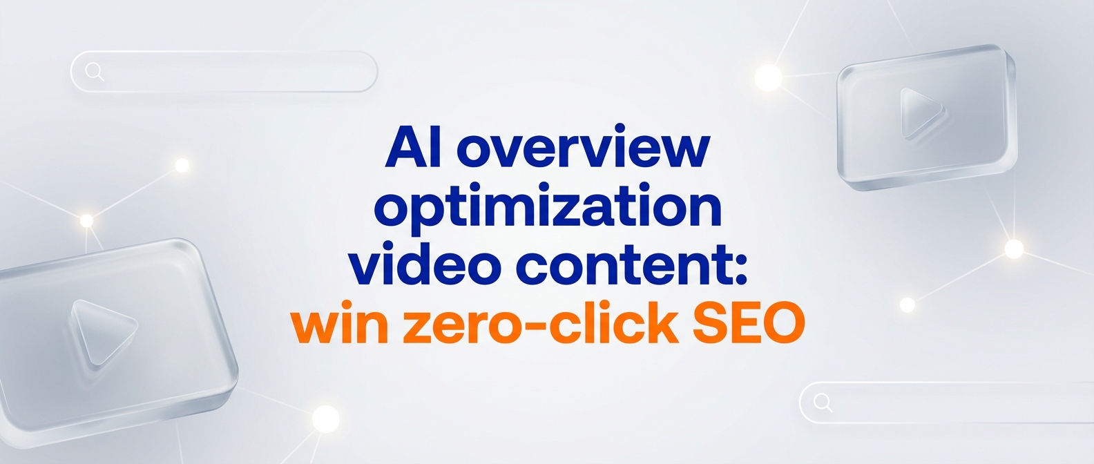 AI overview optimization video content: win zero-click SEO