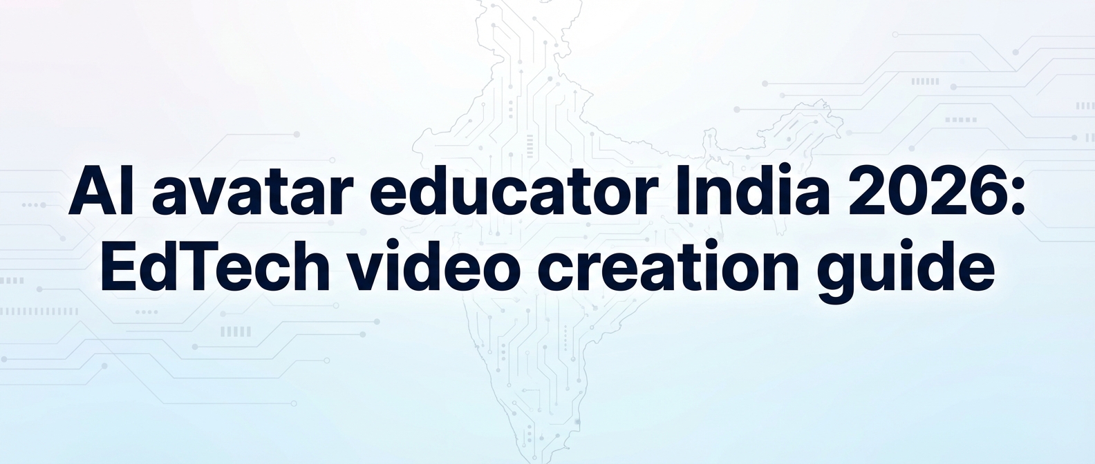 AI avatar educator India 2026: EdTech video creation guide
