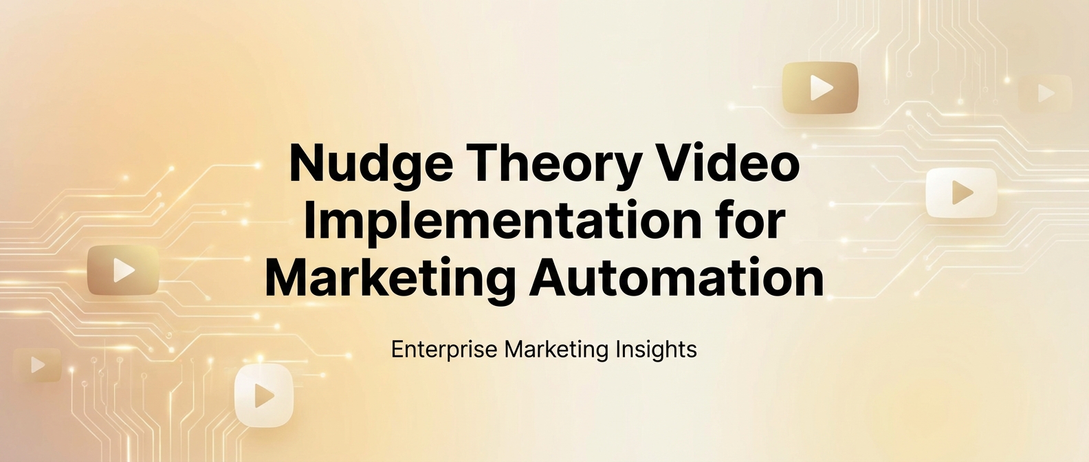 Nudge Theory Video Implementation for Marketing Automation