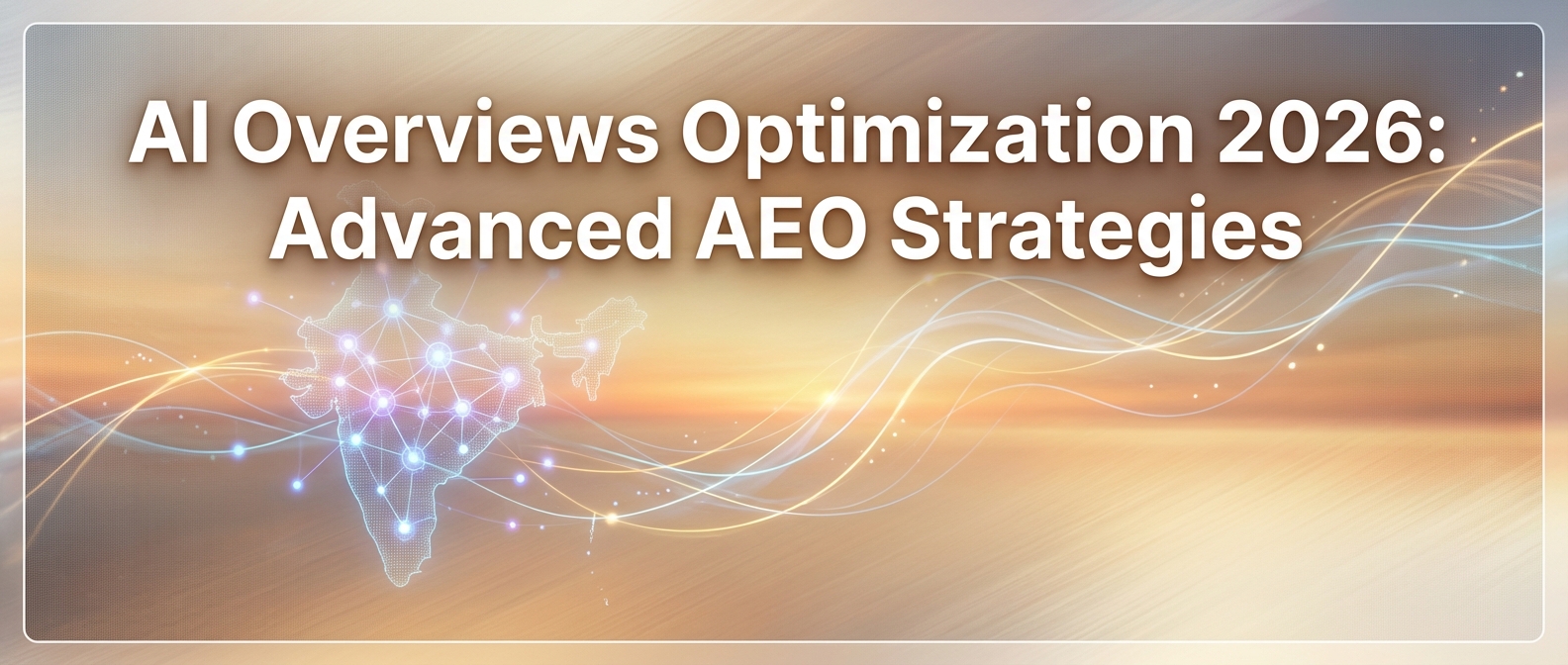 AI Overviews Optimization 2026: Advanced AEO Strategies